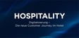 Digitalisierung - Die neue Customer Journey im Hotel