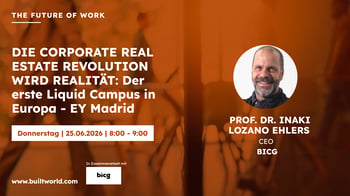 Die Corporate Real Estate Revolution wird Realität: Der erste Liquid Campus in Europa: EY Madrid