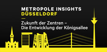 Metropole Insights Düsseldorf: Zukunft der Zentren - Die Entwicklung der Königsallee