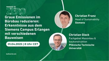 Graue Emissionen im Bürobau reduzieren: Erkenntnisse aus dem Siemens Campus Erlangen mit verschiedenen Bauweisen