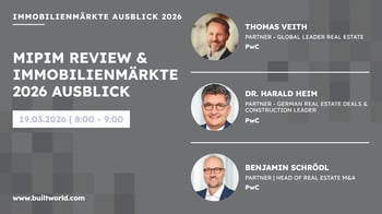MIPIM Review & Immobilienmärkte 2026 Ausblick