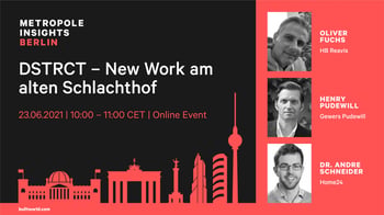Metropole Insights Berlin: DSTRCT - New Work am alten Schlachthof