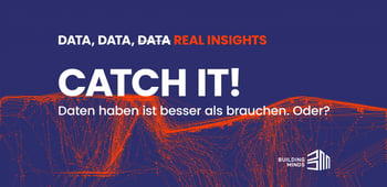 Data, data, <s>data</s> real insights - Catch it!
