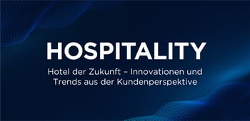 Hotel der Zukunft - Innovationen und Trends aus der Kundenperspektive