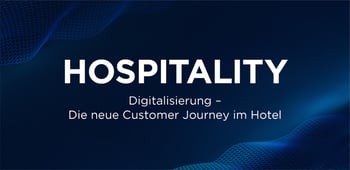 Digitalisierung - Die neue Customer Journey im Hotel