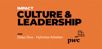 Culture&Leadership: Deep Dive - Hybrides Arbeiten