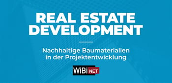 ESG x Real Estate Development - Nachhaltige Baumaterialien in der Projektentwicklung
