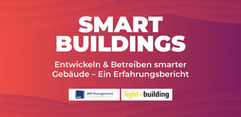 Smart Buildings - Entwickeln & Betreiben smarter Gebäude - Ein Erfahrungsbericht