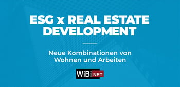 ESG x Real Estate Development: Neue Kombinationen von Wohnen und Arbeiten