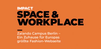 Zalando Campus Berlin - Ein Zuhause für Europas größte Fashion-Webseite