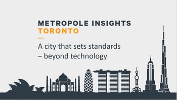 Metropole Insights Toronto: A city that sets new standards – beyond technology