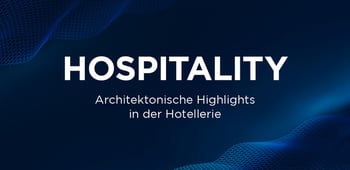 Architektonische Highlights in der Hotellerie