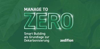 Manage to Zero: Smart Building als Grundlage zur Dekarbonisierung