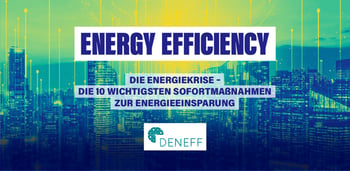 Die Energiekrise – Die 10 wichtigsten Sofortmaßnahmen zur Energieeinsparung im Gebäudesektor