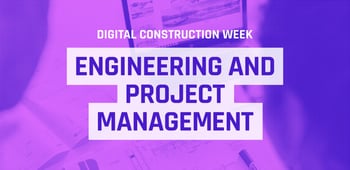 Digital Construction Week: Engineering & Project Management