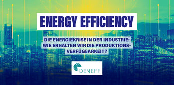Die Energiekrise in der Industrie - Wie erhalten wir die Produktionsverfügbarkeit?
