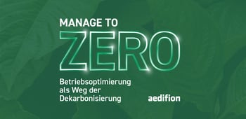 Manage to zero: Betriebsoptimierung als Weg der Dekarbonisierung