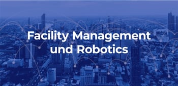 Aus Mopp wird Bot: Wie Reinigungsrobotik Prozesse, Rollen und Gebäude verändert