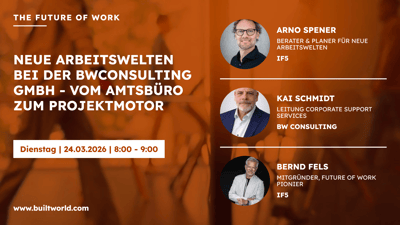 Neue Arbeitswelten bei der BwConsulting GmbH - Vom Amtsbüro zum Projektmotor