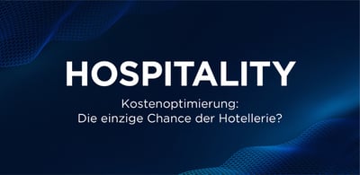 Kostenoptimierung: Die einzige Chance der Hotellerie?
