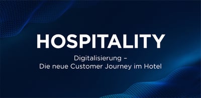 Digitalisierung - Die neue Customer Journey im Hotel