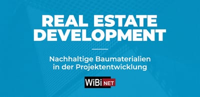ESG x  Real Estate Development - Nachhaltige Baumaterialien in der Projektentwicklung