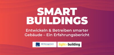 Smart Buildings - Entwickeln & Betreiben smarter Gebäude - Ein Erfahrungsbericht
