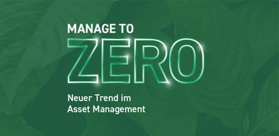 Manage to zero: Neuer Trend im Asset Management