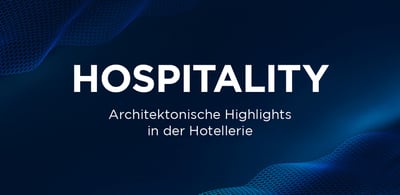 Architektonische Highlights in der Hotellerie