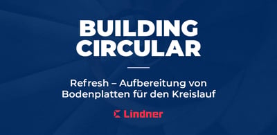 Refresh - Aufbereitung von Bodenplatten für den Kreislauf