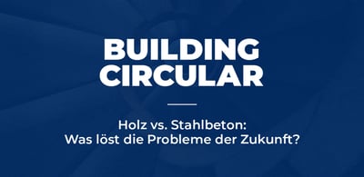 Holz vs. Stahlbeton: Was löst die Probleme der Zukunft?