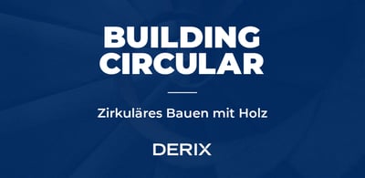 Zirkuläres Bauen mit Holz