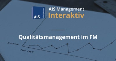 AIS Management Interaktiv: Qualitätssicherung im FM