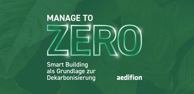 Manage to Zero: Smart Building als Grundlage zur Dekarbonisierung