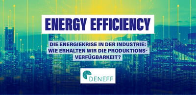 Die Energiekrise in der Industrie - Wie erhalten wir die Produktionsverfügbarkeit?