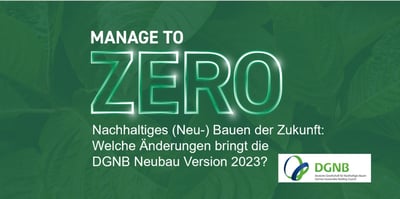 Nachhaltiges (Neu-) Bauen der Zukunft: Welche Änderungen bringt die DGNB Neubau Version 2023?