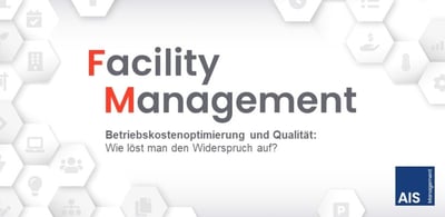 Facility Management im Spannungsfeld: Der Spagat zwischen Betriebskosten und Qualität