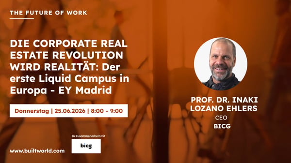 Die Corporate Real Estate Revolution wird Realität: Der erste Liquid Campus in Europa: EY Madrid
