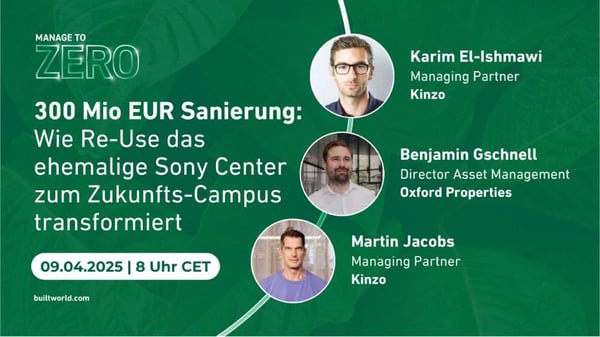 300 Mio EUR Sanierung: Wie Re-Use das ehemalige Sony Center zum Zukunfts-Campus transformiert