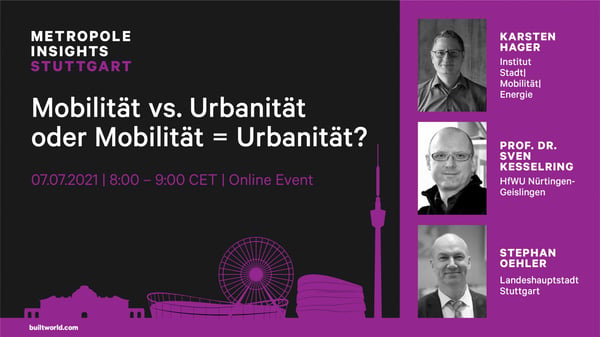 Metropole Insights Stuttgart: Mobilität vs. Urbanität oder Mobilität = Urbanität?