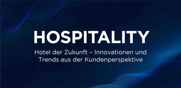 Hotel der Zukunft - Innovationen und Trends aus der Kundenperspektive