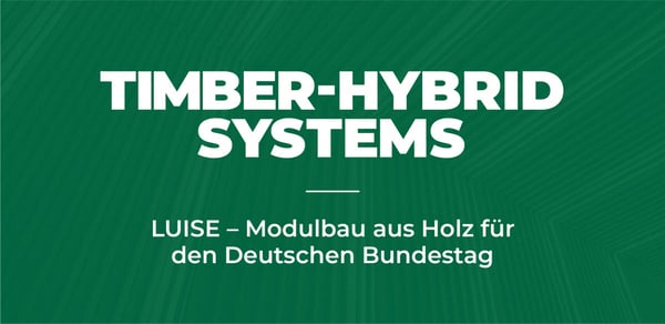 LUISE - Modulbau aus Holz für den Deutschen Bundestag