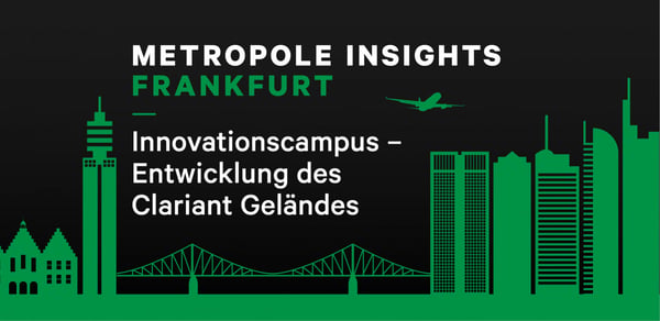 Metropole Insights Frankfurt: Innovationscampus – Entwicklung des Clariant Geländes