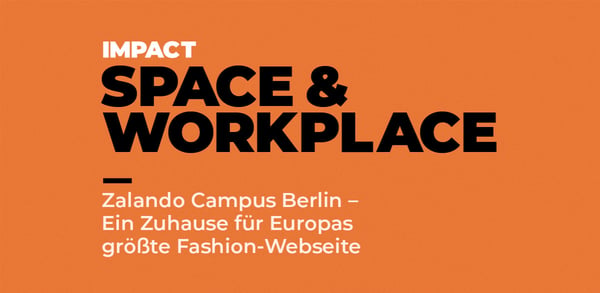 Zalando Campus Berlin - Ein Zuhause für Europas größte Fashion-Webseite