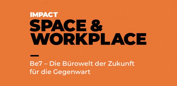 Be7 - Die Bürowelt der Zukunft für die Gegenwart