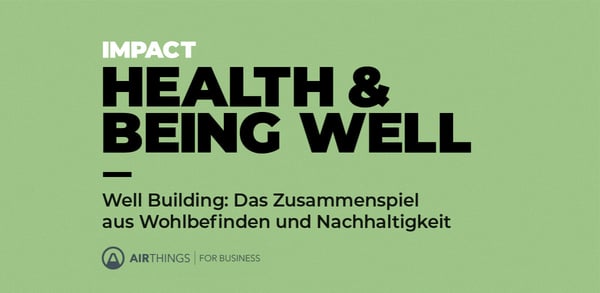 Well Building: Das Zusammenspiel aus Wohlbefinden & Nachhaltigkeit