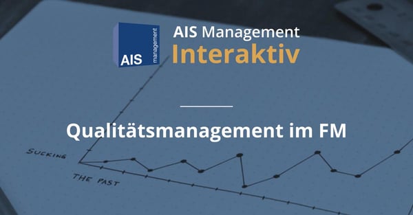 AIS Management Interaktiv: Qualitätssicherung im FM