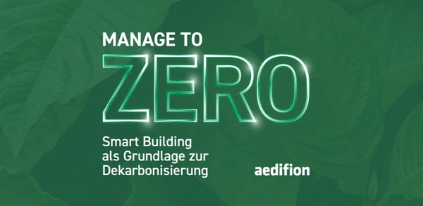 Manage to Zero: Smart Building als Grundlage zur Dekarbonisierung