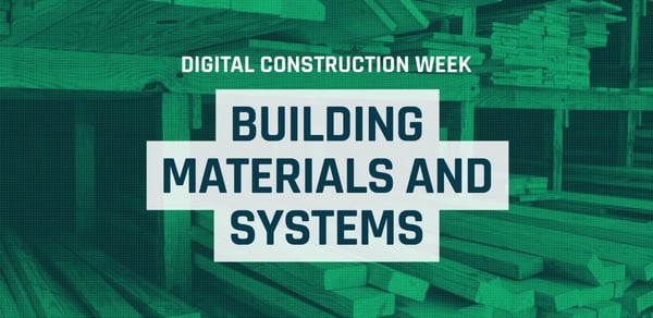 Digital Construction Week: Building Materials & Systems