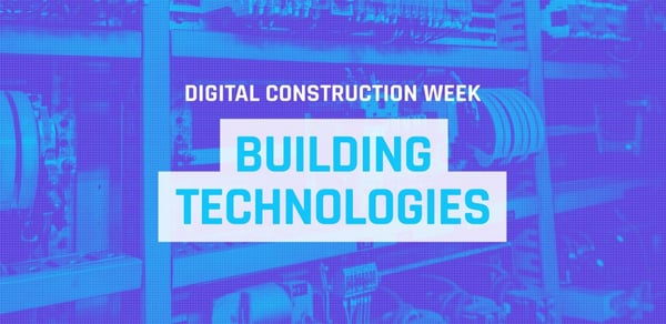 Digital Construction Week: Building Technologies